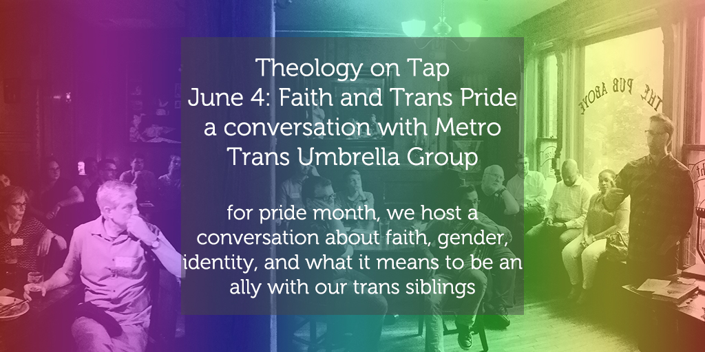 Tuesday June 4: “Faith, Pride, and the Trans Community”