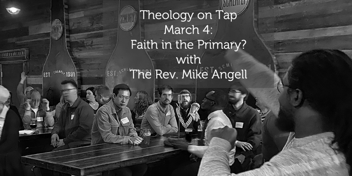 Wednesday March 4: “Faith in the Primary?” with The Rev. Mike&nbsp;Angell