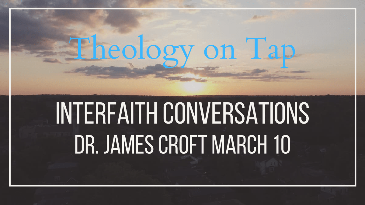 Be part of the Conversation for Theology on Tap with Dr. James&nbsp;Croft